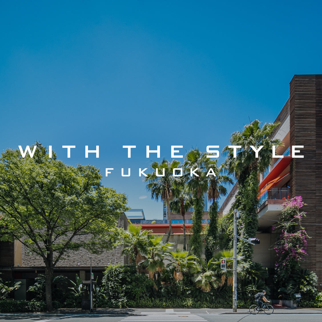 WITH THE STYLE FUKUOKA